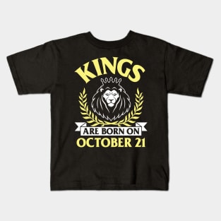Kings Are Born On October 21 Happy Birthday To Me You Papa Daddy Uncle Brother Husband Son Kids T-Shirt